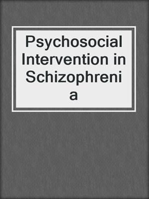 Psychosocial Intervention in Schizophrenia