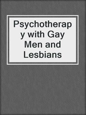 cover image of Psychotherapy with Gay Men and Lesbians
