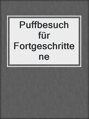 cover image of Puffbesuch für Fortgeschrittene