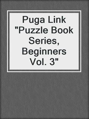 Puga Link "Puzzle Book Series, Beginners Vol. 3"