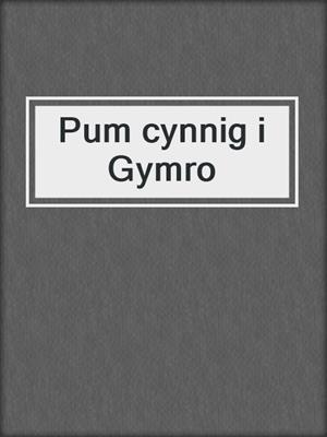 Pum cynnig i Gymro