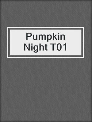 cover image of Pumpkin Night T01