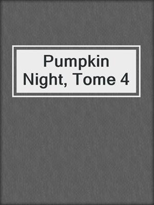 cover image of Pumpkin Night, Tome 4
