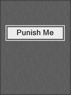 cover image of Punish Me
