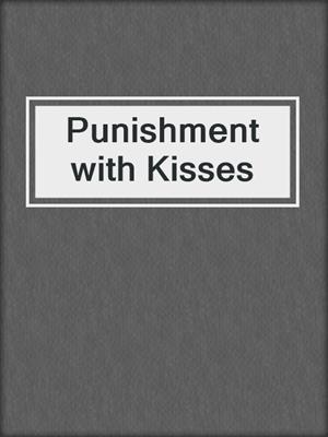 cover image of Punishment with Kisses