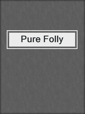 cover image of Pure Folly