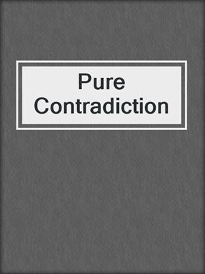 cover image of Pure Contradiction