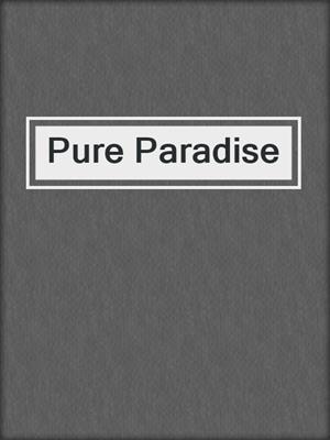 cover image of Pure Paradise