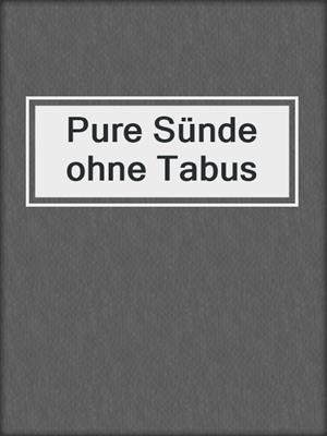 cover image of Pure Sünde ohne Tabus
