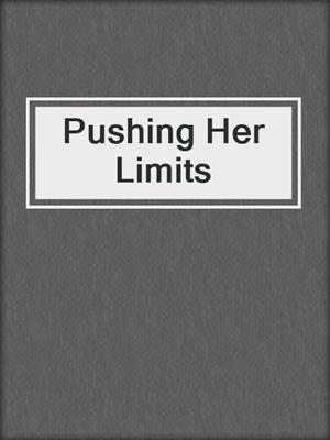 cover image of Pushing Her Limits
