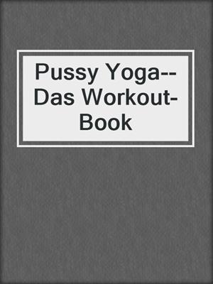 cover image of Pussy Yoga--Das Workout-Book