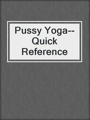 cover image of Pussy Yoga--Quick Reference