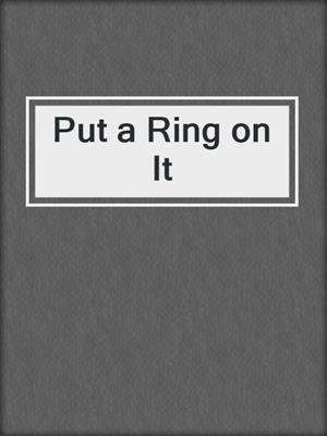 cover image of Put a Ring on It