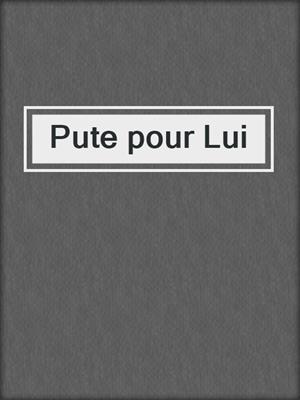 cover image of Pute pour Lui