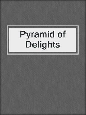 cover image of Pyramid of Delights