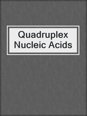 Quadruplex Nucleic Acids