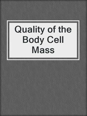 Quality of the Body Cell Mass