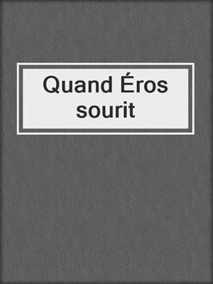 cover image of Quand Éros sourit