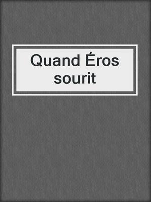 cover image of Quand Éros sourit