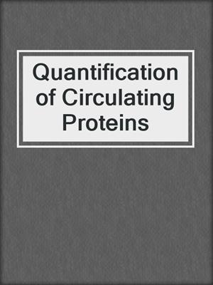 Quantification of Circulating Proteins