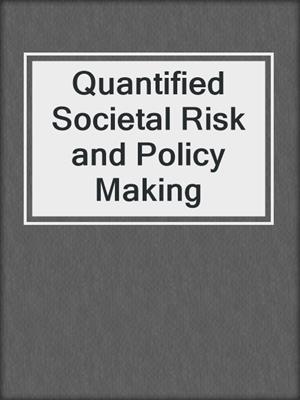 Quantified Societal Risk and Policy Making