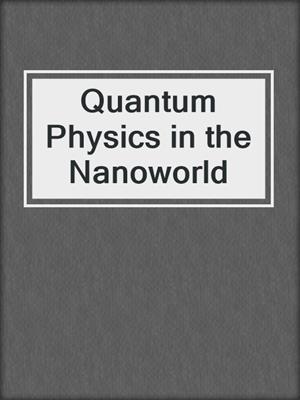 Quantum Physics in the Nanoworld