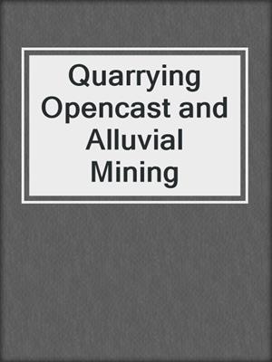 Quarrying Opencast and Alluvial Mining
