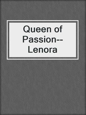 cover image of Queen of Passion--Lenora