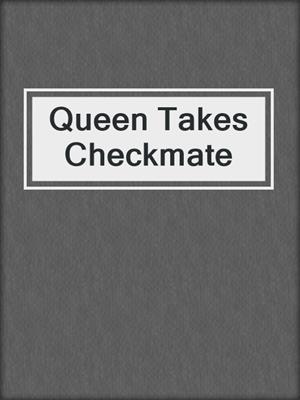 cover image of Queen Takes Checkmate