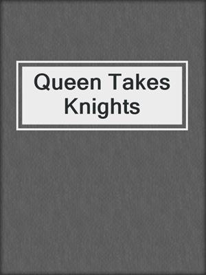 cover image of Queen Takes Knights