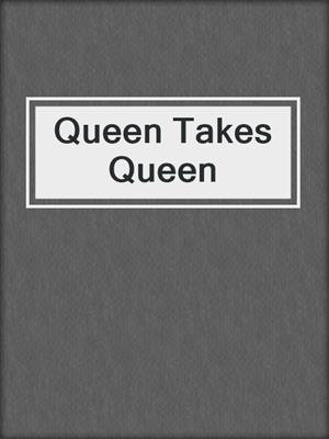 cover image of Queen Takes Queen