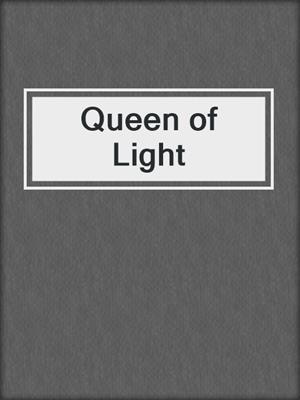 cover image of Queen of Light
