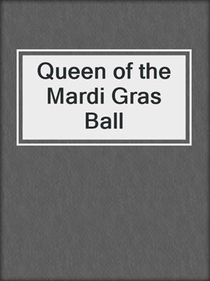 cover image of Queen of the Mardi Gras Ball