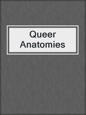 cover image of Queer Anatomies