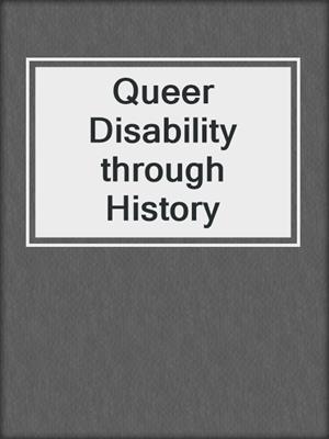 cover image of Queer Disability through History