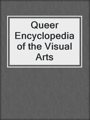 Queer Encyclopedia of the Visual Arts