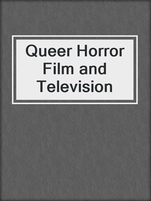 Queer Horror Film and Television