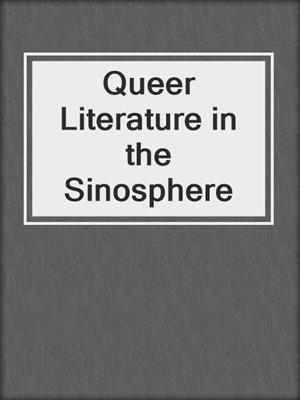 cover image of Queer Literature in the Sinosphere