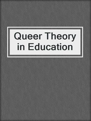 cover image of Queer Theory in Education
