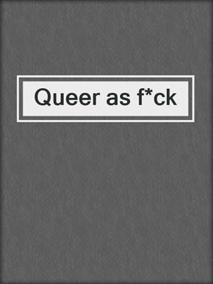 cover image of Queer as f*ck