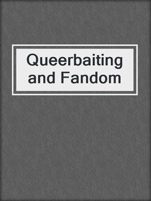 cover image of Queerbaiting and Fandom