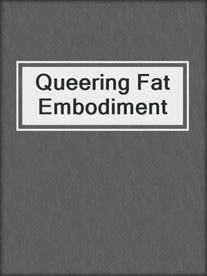 cover image of Queering Fat Embodiment
