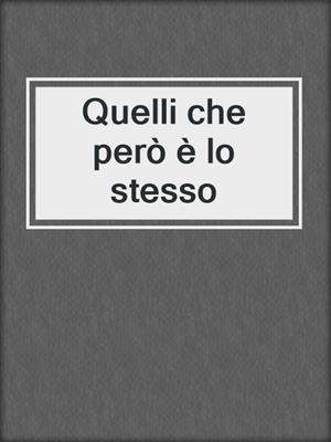 Quelli che però è lo stesso