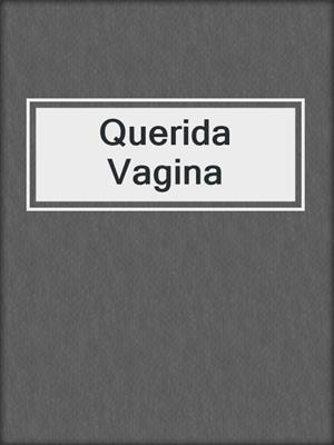 cover image of Querida Vagina