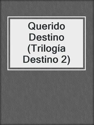 cover image of Querido Destino (Trilogía Destino 2)