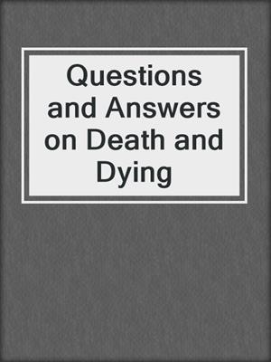 Questions and Answers on Death and Dying