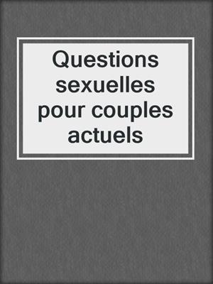 cover image of Questions sexuelles pour couples actuels