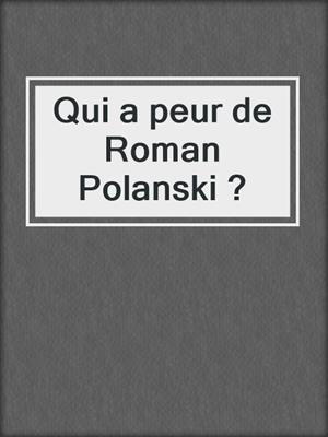 Qui a peur de Roman Polanski ?