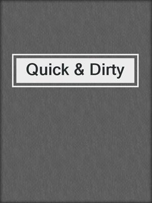 cover image of Quick & Dirty