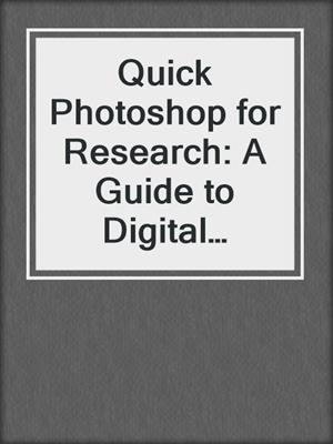 Quick Photoshop for Research: A Guide to Digital Imaging for Photoshop 4x, 5x, 6x, 7x